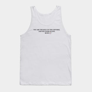 You Are The Soul Of The Universe And You Name Is Love Rumi Tank Top